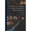 Letters to Nurses From Florence Nightingale: June, 1897, and February, 1868. - Paperback