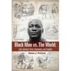 Black Man vs. The World: Jack Johnson's Trials, Tribulations, and Triumphs - Paperback