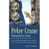Peter Crane Mountain Goat: A Story of One Mountain Goat's Journey to Lead His Herd to a New Territory While Overcoming Adversity - Paperback