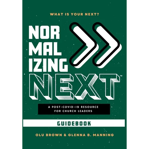 Normalizing Next(TM) Guidebook: A Post-COVID-19 Resource for Church Leaders: A Post-COVID-19 Resource for Church Leaders - Paperback