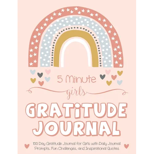 5 Minute Girls Gratitude Journal: 100 Day Gratitude Journal for Girls with Daily Journal Prompts, Fun Challenges, and Inspirational Quotes (Unicorn De - Hardcover