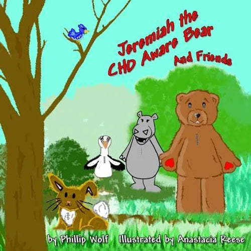 Jeremiah the CHD Aware Bear and Friends: A Story for Children Touched by Congenital Heart Disease - Paperback