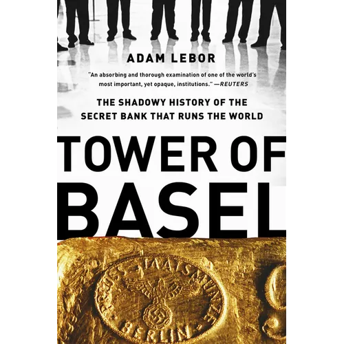 Tower of Basel: The Shadowy History of the Secret Bank That Runs the World - Paperback