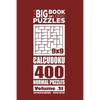 The Big Book of Logic Puzzles - Calcudoku 400 Normal (Volume 21) - Paperback