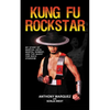 Kung Fu Rockstar: My Story of Martial Arts, Mortal Kombat, and the Quest for Rock Stardom - Paperback
