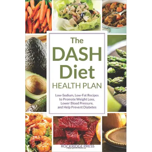 The Dash Diet Health Plan: Low-Sodium, Low-Fat Recipes to Promote Weight Loss, Lower Blood Pressure, and Help Prevent Diabetes - Paperback