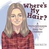 Where'S My Hair?: A Trichotillomania Story for Children - Paperback