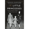 The Little Princesses: The Story of the Queen's Childhood by Her Nanny, Marion Crawford - Paperback