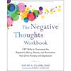 The Negative Thoughts Workbook: CBT Skills to Overcome the Repetitive Worry, Shame, and Rumination That Drive Anxiety and Depression - Paperback