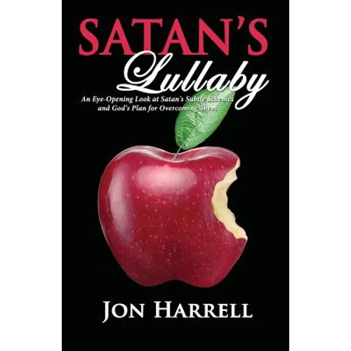 Satan's Lullaby: An Eye-Opening Look at Satan's Subtle Schemes and God's Plan for Overcoming Them - Paperback