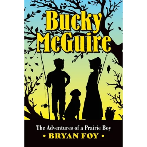 Bucky McGuire: The Adventures of a Prairie Boy - Paperback