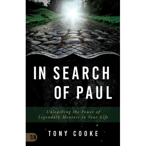 In Search of Paul: Unleashing the Power of Legendary Mentors in Your Life - Paperback