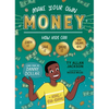 Make Your Own Money: How Kids Can Earn It, Save It, Spend It, and Dream Big, with Danny Dollar, the King of Cha-Ching - Paperback