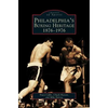 Philadelphia's Boxing Heritage 1876-1976 - Hardcover