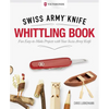 Victorinox Swiss Army Knife Whittling Book, Gift Edition: Fun, Easy-To-Make Projects with Your Swiss Army Knife - Hardcover