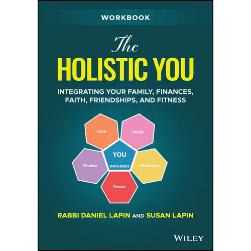The Holistic You Workbook: Integrating Your Family, Finances, Faith, Friendships, and Fitness - Paperback