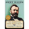 To Rescue the Republic: Ulysses S. Grant, the Fragile Union, and the Crisis of 1876 - Paperback