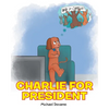 Charlie for President - Paperback