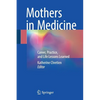 Mothers in Medicine: Career, Practice, and Life Lessons Learned - Paperback