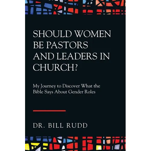 Should Women Be Pastors and Leaders in Church?: My Journey to Discover What the Bible Says About Gender Roles - Paperback
