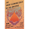 The Great Glowing Coils of the Universe: Welcome to Night Vale Episodes, Volume 2 - Paperback