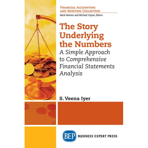 The Story Underlying the Numbers: A Simple Approach to Comprehensive Financial Statements Analysis - Paperback