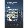 La Dirección Estratégica en la Empresa Hotelera: Cómo crear valor y ventajas competitivas en la empresa hotelera - Paperback