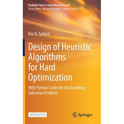 Design of Heuristic Algorithms for Hard Optimization: With Python Codes for the Travelling Salesman Problem - Hardcover