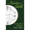 The Tumbler of God: Chesterton as Mystic - Hardcover