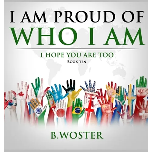 I Am Proud of Who I Am: I hope you are too (Book Ten) - Hardcover