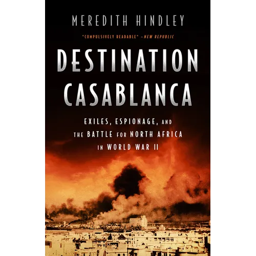 Destination Casablanca: Exile, Espionage, and the Battle for North Africa in World War II - Paperback