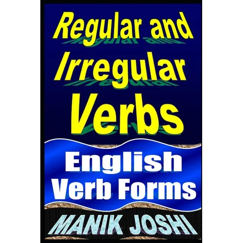 Regular and Irregular Verbs: English Verb Forms - Paperback