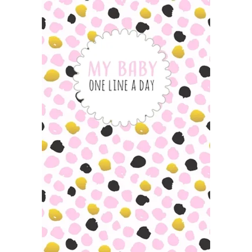 My Baby One Line a Day: Five Year Memory Book for new Moms. - Paperback