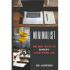 Minimalist: The Best Ways To Simplify Your Work Life - Paperback