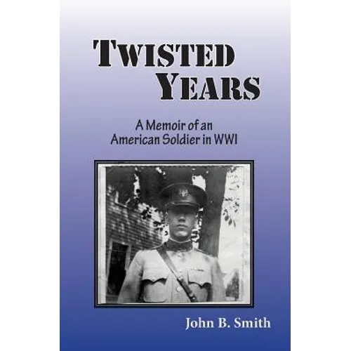 Twisted Years: A Memoir of an American Soldier in WWI - Paperback