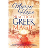 Practical Greek Magic: A Working Guide to the Unique Magical System of Classical Greece - Paperback
