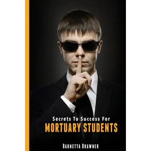 Secrets To Success For Mortuary Students - Paperback