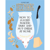 Everyday Cheesemaking: How to Succeed Making Dairy and Nut Cheese at Home - Paperback