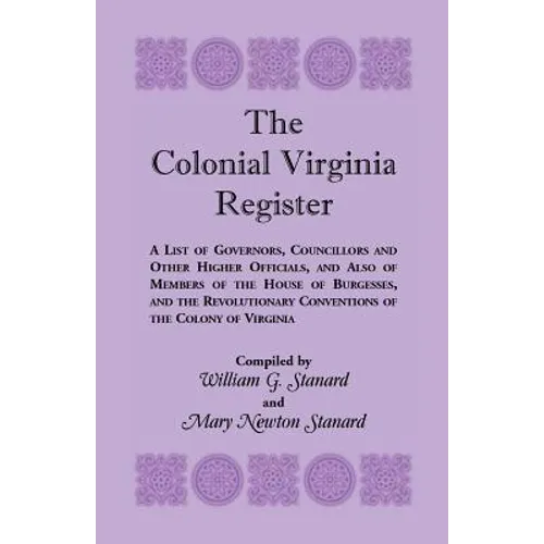 The Colonial Virginia Register: A List of Governors...and Other Higher Officials...of the Colony of Virginia - Paperback
