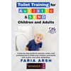 Toilet Training for Autistic & SEND Children and Adults: A step-by-step guide for parents, carers, and professionals to toilet-train children and adul - Paperback