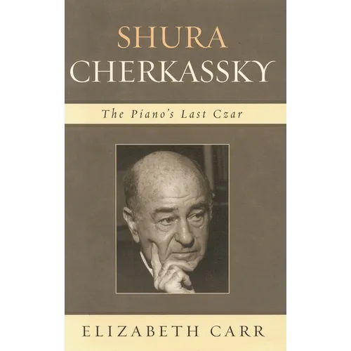 Shura Cherkassky: The Piano's Last Czar - Hardcover