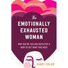 The Emotionally Exhausted Woman: Why You're Feeling Depleted and How to Get What You Need - Paperback