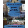 Building a House for Multiple Chemical Sensitivity: A Mold-Resistant, Low-Tox Home - Paperback