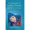 The Biography of Goddess Inanna; Indomitable Queen of Heaven, Earth and Almost Everything: Her Story is Women's Story - Hardcover