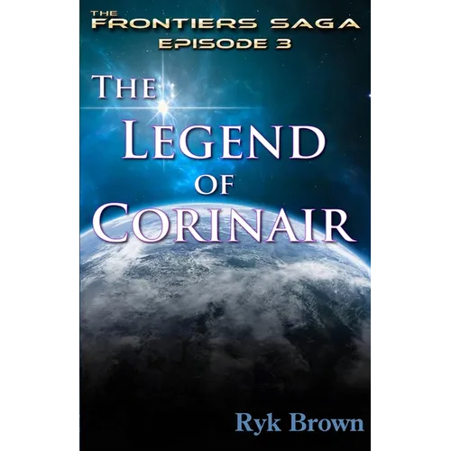 Ep.#3 - "The Legend of Corinair": The Frontiers Saga