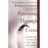 Parenting Through Crisis: Helping Kids in Times of Loss, Grief, and Change - Paperback