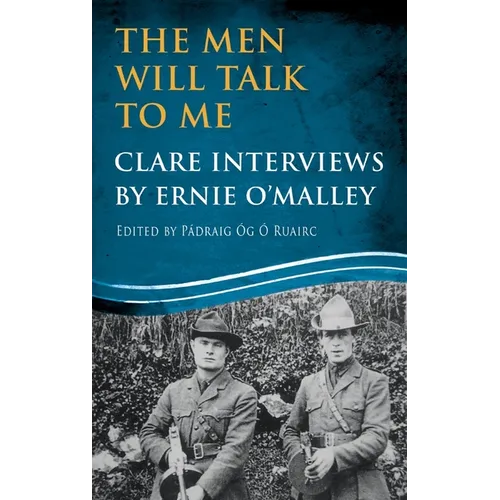 The Men Will Talk to Me: Clare Interviews by Ernie O'Malley - Paperback