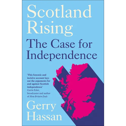 Scotland Rising: The Case for Independence - Hardcover