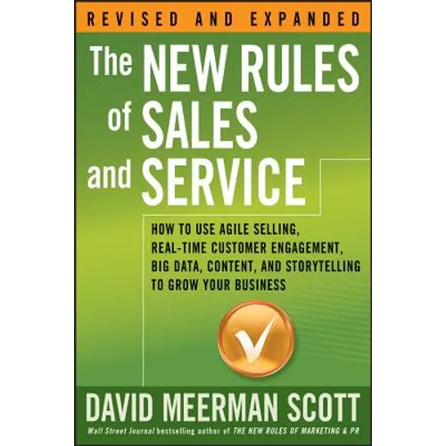 The New Rules of Sales and Service: How to Use Agile Selling, Real-Time Customer Engagement, Big Data, Content, and Storytelling to Grow Your Business - Paperback