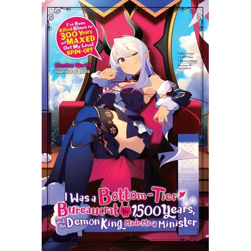 I Was a Bottom-Tier Bureaucrat for 1,500 Years, and the Demon King Made Me a Minister (Light Novel): Volume 1 - Paperback